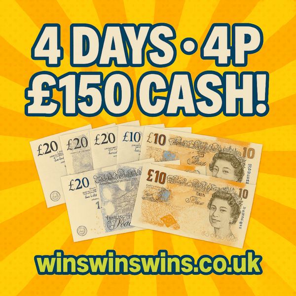 4 Days • 4p • £150 Cash!
