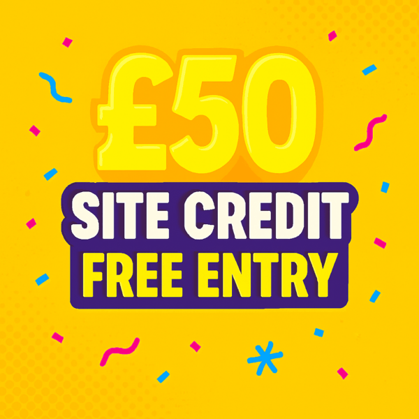 £50 Site Credit -🔥🔥FREE  ENTRY🔥🔥